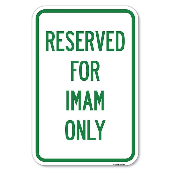 Reserved for Imam Only Heavy-Gauge Aluminum Sign, 12" x 18", A-1218-23196